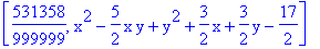 [531358/999999, x^2-5/2*x*y+y^2+3/2*x+3/2*y-17/2]